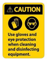 Vorsicht Verwenden Sie Handschuhe und Augenschutzschild auf weißem Hintergrund vektor
