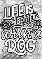 Leben ist besser mit ein Hund. motivierend Zitate Färbung Seiten Design. inspirierend Wörter Färbung Buch Seiten Design. Hund Zitate Design Buchseite, Erwachsene Färbung Seite Design vektor