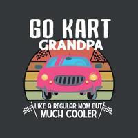gehen Kart Opa mögen ein regulär Opa aber Kühler Hemd Design Vektor, gehen Kart, Rennen Auto, gehen Kart Taucher vektor