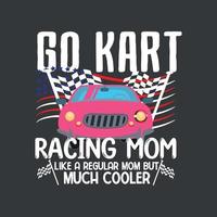 gehen Kart Rennen Mama mögen ein regulär Mama aber Kühler Hemd Design Vektor, gehen Kart, Rennen Auto, gehen Kart Taucher vektor