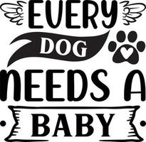 jeder Hund Bedürfnisse ein Baby Hund Zitate Design kostenlos Vektor