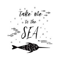 Meer Poster mit Meer Fisch Phrase nehmen mich zu das Meer gemacht auf das schwarz Farbe Vektor typografisch Banner inspirierend zitieren. Karte zum Sommer- Zeit, Urlaub. süß drucken, Etikett, Logo, Aufkleber, Briefmarke, Zeichen