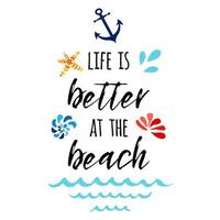 Leben ist besser beim das Strand. Vektor inspirierend Ferien und Reise Zitat mit Anker, Welle, Muschel, Stern. typografisch Banner zum Karte, Einladung, drucken, Etikett, Zeichen, Logo, Symbol, Poster, Postkarte