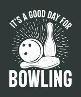 es ist ein gut Tag zum Bowling T-Shirt Design vektor