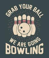 hugg din boll vi är gående bowling årgång t-shirt design vektor