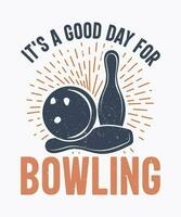 dess en Bra dag för bowling t skjorta design med bowling boll och stift bowling årgång illustration vektor