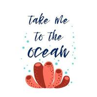 nehmen mich zu das Ozean Vektor inspirierend Ferien und Reise Zitat mit Wasser Koralle. im Rosa Blau Farben typografisch Banner zum Karte, Einladung, drucken, Etikett, Zeichen, Logo, Symbol, Poster Postkarte