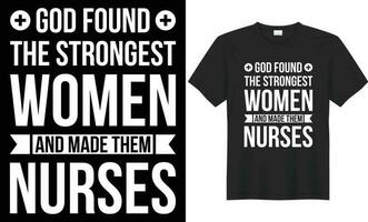 Gud hittades de starkast kvinnor och tillverkad dem sjuksköterskor typografi vektor t-shirt design. perfekt för skriva ut objekt och påsar, mall, baner. handskriven vektor illustration. isolerat på svart bakgrund.