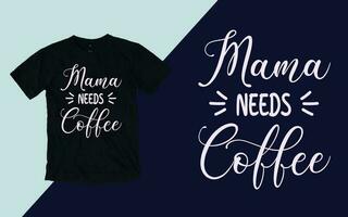mamma behov kaffe, kaffe mors dag t skjorta vektor