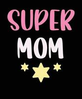Super Mama Typografie t Hemd Entwurf, Mama t Hemd Design, Typografie t Hemd zum Mama vektor