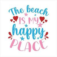 das Strand ist meine glücklich Platz Sommer- T-Shirt Design - - Vektor Grafik, typografisch Poster, Jahrgang, Etikett, Abzeichen, Logo, Symbol oder T-Shirt