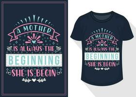 en mor är alltid de början hon är på vilket sätt saker Börja citat typografi text för t skjorta design. mors dag t-shirt design vektor
