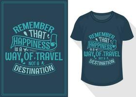 kom ihåg den där lycka är en sätt av resa inte en destination citat typografi text för t skjorta design. resa t-shirt design vektor