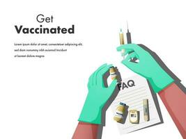 erhalten geimpft Poster Design mit Hände halten Impfstoff Flasche, Spritze und FAQ auf Weiß Hintergrund. vektor