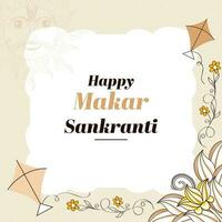 glücklich Makar Sankranti Schriftart mit Gekritzel Stil Sonne Gott Gesicht, Drachen, Blumen- dekoriert auf Weiß und Beige Hintergrund. vektor