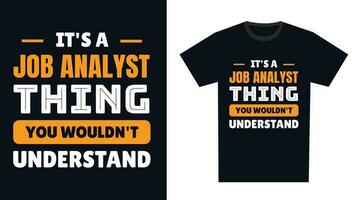 Job Analytiker t Hemd Design. es ist ein Job Analytiker Ding, Sie würde nicht verstehen vektor