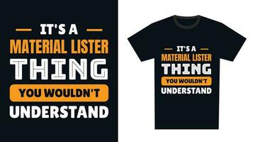 Material Lister t Hemd Design. es ist ein Material Lister Ding, Sie würde nicht verstehen vektor