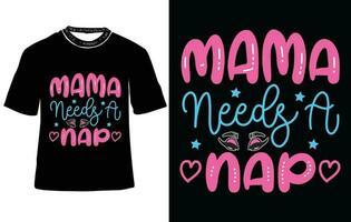 Mutter Bedürfnisse ein Nickerchen, Mutter Tag t Hemd Design, Mama T-Shirts, Mutter Tag Typografie T-Shirt Design vektor