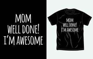 Mütter Tag T-Shirt Design, Zitate, Mama T-Shirt, Typografie T-Shirt Vektor Grafik, völlig editierbar und druckbar Vektor Vorlage.