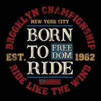 brooklyn mästerskap ny york stad född till rida frihet 1982 rida tycka om de vind t-shirt design tshirt design vektor