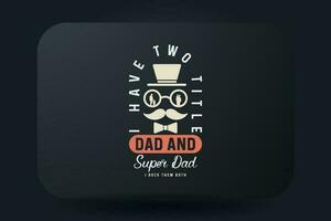 fäder dag t-shirt design jag ha två titel pappa och super pappa jag sten dem både vektor