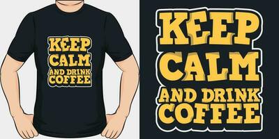 behalten Ruhe und trinken Kaffee, Kaffee Zitat T-Shirt Design. vektor