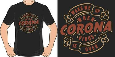 vakna mig upp när coronavirus är över, covid-19 Citat t-shirt design. vektor