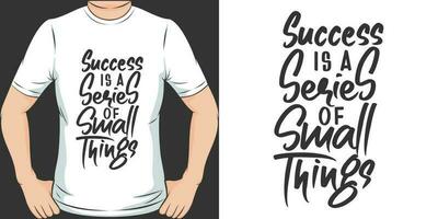 Erfolg ist ein Serie von klein Dinge, motivierend Zitat T-Shirt Design. vektor