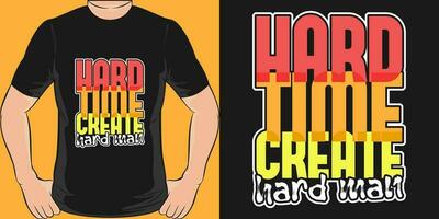 hård tid skapa hård man, motiverande Citat t-shirt design. vektor