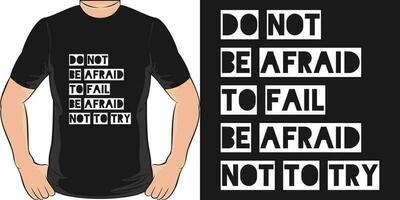do inte vara rädd till misslyckas, vara rädd inte till Prova, motiverande Citat t-shirt design. vektor