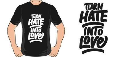 Wende Hass in Liebe, motivierend Zitat T-Shirt Design. vektor