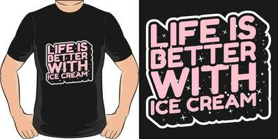 Leben ist besser mit Eis Creme, Eis Sahne T-Shirt Design. vektor