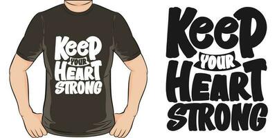 behalten Ihre Herz stark, motivierend Zitat T-Shirt Design. vektor
