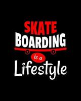 Skateboarding ist ein Lebensstil. Vektor Illustration Design. Jahrgang Sport Typografie. Schlittschuh Tafel Zitat zum T-Shirt drucken. gehen Skateboarding Tag.