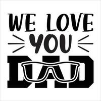 wir Liebe Sie Papa, Väter Tag Hemd drucken Vorlage, Typografie Design, Netz Vorlage, t Hemd Design, drucken, Papa, Vati, Onkel, retro Jahrgang Stil Hemd vektor