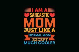 jag am en sarkastisk mamma bara tycka om en vanligt mamma bortsett från mycket kylare vektor