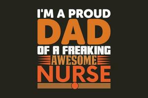 Ich bin ein stolz Papa von ein ausflippen genial Krankenschwester vektor