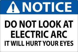 beachten Zeichen tun nicht aussehen beim das elektrisch Bogen es werden verletzt Ihre Augen vektor