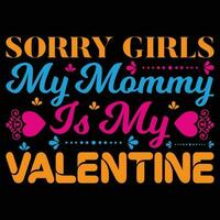 Tut mir leid, Mädels, meine Mama ist mein Valentins-T-Shirt-Design vektor
