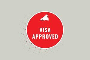 Visa genehmigt Taste. Rede Blase, Banner Etikette Visa genehmigt vektor