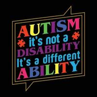 Autismus es ist nicht ein Behinderung es ist ein anders Fähigkeit T-Shirt Design vektor
