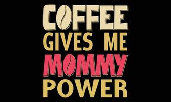 kaffe ger mig mamma kraft- kaffe älskare typografi t skjorta design vektor illustration , typografi design, hand dragen text fras, kaffe älskande t skjorta design skriva ut redo eps fil och jpg