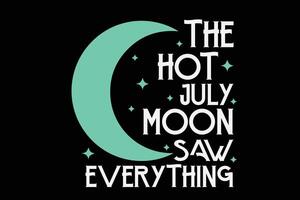 de varm juli måne fick syn på allt t-shirt design vektor