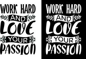 Arbeit schwer und Liebe Ihre Leidenschaft T-Shirt Design vektor