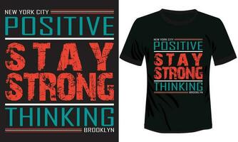 positiv bleibe stark Denken Typografie T-Shirt Design vektor