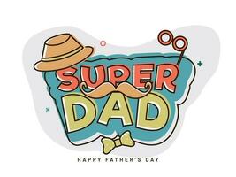 platt stil text super pappa dekorerad med fest element sådan som mustasch, hatt och öga mask illustration för Lycklig fars dag firande begrepp. vektor