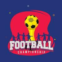 Fußball Meisterschaft Poster oder Vorlage Design mit Champion Trophäe und Silhouette von Fußballer im spielen Pose auf abstrakt Hintergrund. vektor