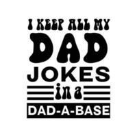 Ich bewahre alle Witze meines Vaters in einer Dad-a-Base auf vektor
