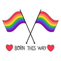 stolthet HBTQ symboler. två korsade regnbåge flaggor med en Citat född detta sätt. stödjande kärlek frihet. platt vektor illustration.