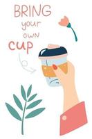 återanvändbar kopp för drycker i kvinnliga händer. ta med din egen kopp. banner för kaffehus och café. eko liv. ingen plast. vektor